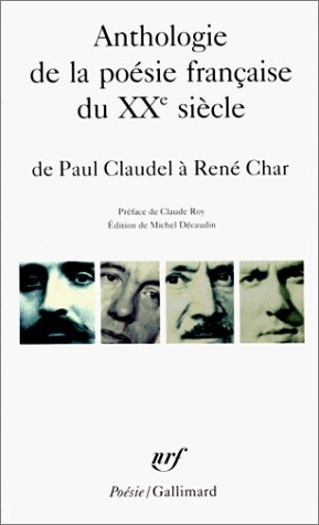 Anthologie de la poésie française du 20e siècle : De Paul Claudel à René Char