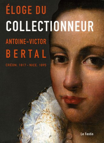 Eloge du collectionneur : Antoine-Victor Bertal (Créon, 1817 - Nice, 1895)
