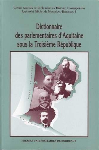 Dictionnaire des parlementaires d'Aquitaine sous la IIIe République