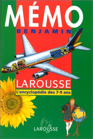 Mémo benjamin Larousse : L'encyclopédie des 7-9 an