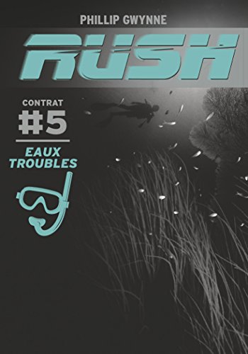 Rush, Tome 5 : Eaux troubles