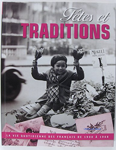 Fêtes et traditions / la vie quotidienne des français de 1900 à 1968