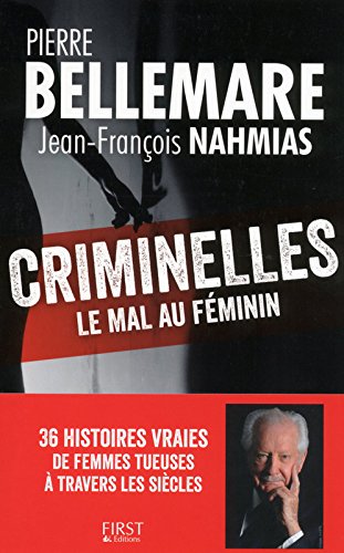 Criminelles : le mal au féminin - 40 histoires vraies de femmes tueuses à travers les siècles
