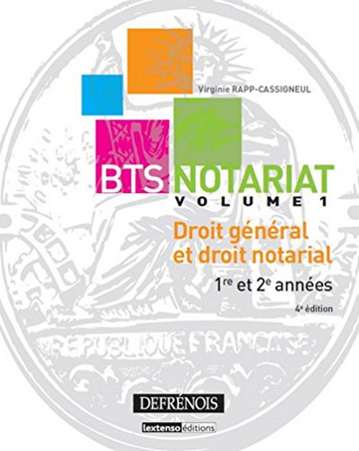 BTS Notariat. Droit général et droit notarial. 1re et 2e années, Vol 1. 4ème Ed.