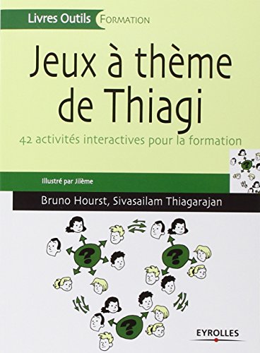 Jeux à thèmes de Thiagi: 42 activités interactives pour la formation.