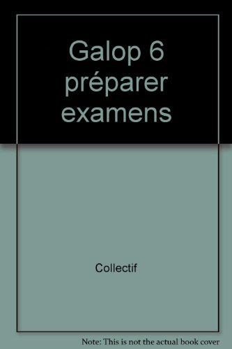 Galop 6 : Préparer ses examens, programme officiel
