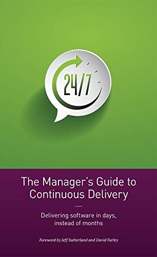 The manager's guide to continuous delivery: delivering software in days, instead of months