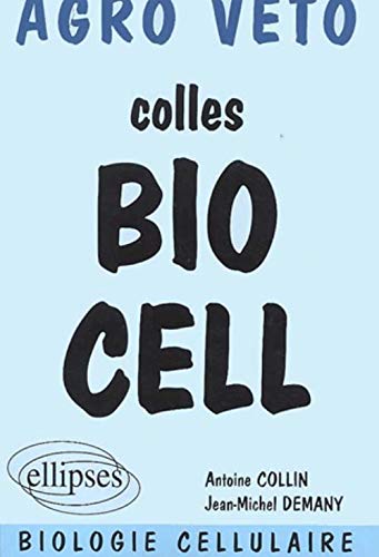 Colles Bio Cell. Préparation aux oraux des concours Agro Véto, biologie cellulaire