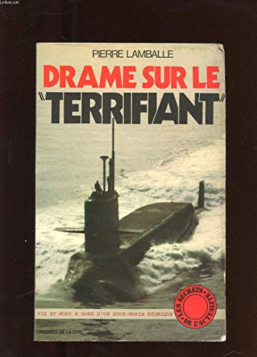 Drame sur le Terrifiant : Vie et mort à bord d'un sous-marin atomique (Collection Les Secrets de l'actualité)