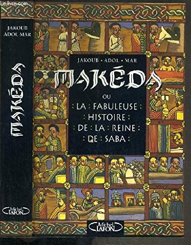 Makéda ou La fabuleuse histoire de la reine de Saba