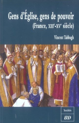 Gens d'Eglise, gens de pouvoir : France, XIIIe-XVe siècle