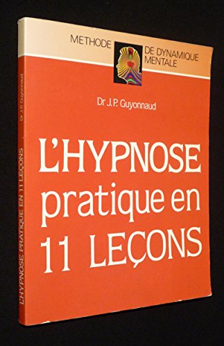 L hypnose pratique en 11 lecons