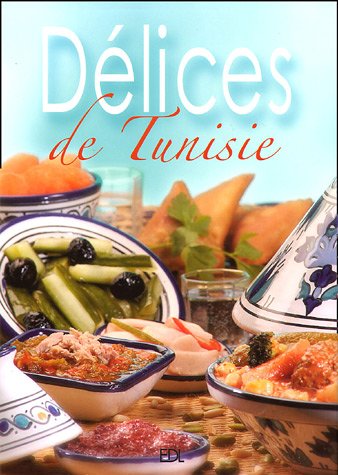 Délices de Tunisie : Cuisine de Méditerranée