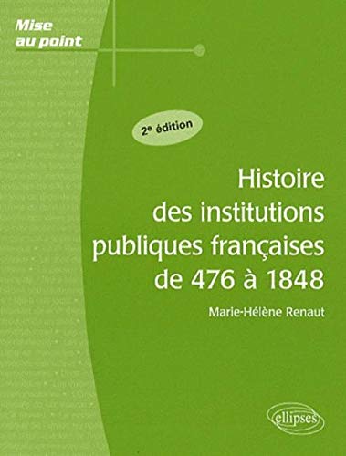 Histoire des institutions publiques françaises de 476 à 1848