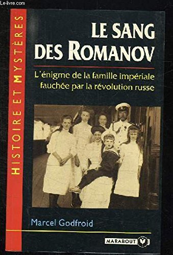Le sang des Romanov : L'énigme de la famille impériale fauchée par la révolution russe