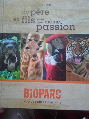 1961-2011 De Père En Fils Pour Une Même Passion Zoo De Doué La Fontaine