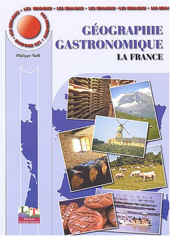 Les Mini-Maxi : Géographie gastronomique, tome 1 : La France