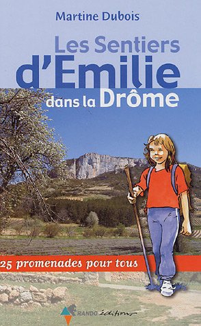 Les Sentiers d'Emilie dans la Drôme : 25 promenades pour tous