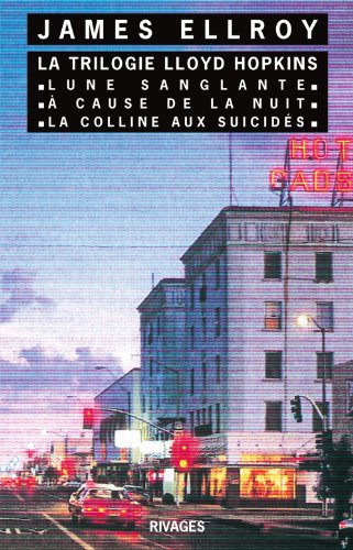 La trilogie Lloyd Hopkins : Lune sanglante - À cause de la nuit - La Colline aux suicidés