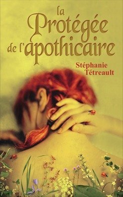 La protégée de l'apothicaire de Tétreault Stéphanie (2015)