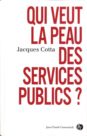 Qui veut la peau des services publics ?