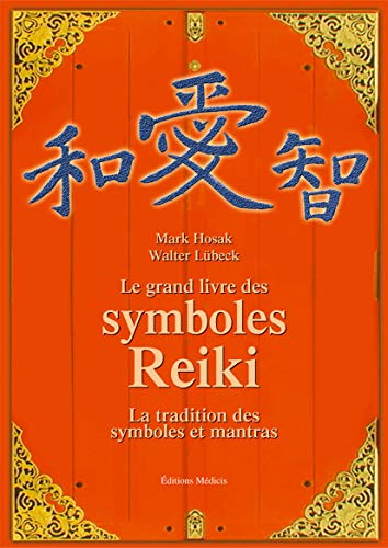 Le grand livre des symboles Reiki : Symboles et mantra dans le système de guérison par l'énergie Reiki de Mikao Usui