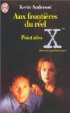 The X files - Aux frontières du réel - Tome 3 : Point zéro