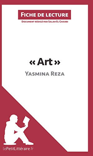 Art de Yasmina Reza (Fiche de lecture): Résumé complet et analyse détaillée de l'oeuvre