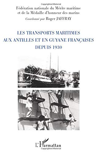 Les transports maritimes aux Antilles et en Guyane française Depuis 1930