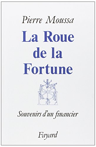 La Roue de la Fortune: Souvenirs d'un financier