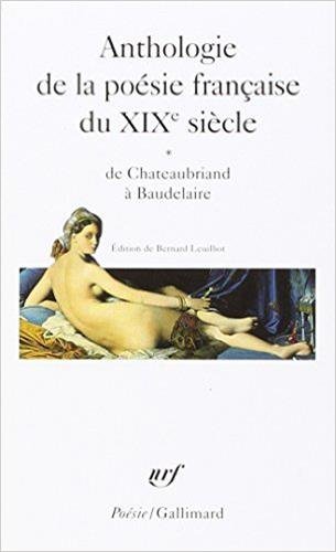 Anthologie de la poésie française du XIX? siècle (Tome 1-De Chateaubriand à Baudelaire)