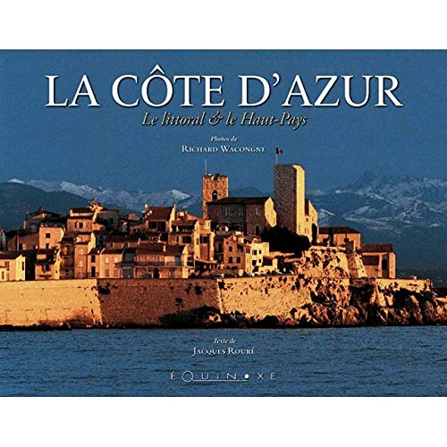La Côte d'Azur : Le Littoral et le Haut-Pays