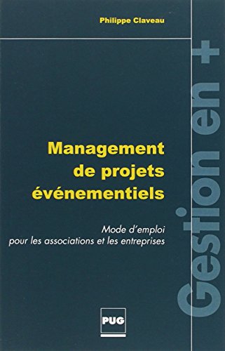 Management de projets événementiels : Mode d'emploi pour les associations et les entreprises