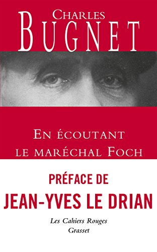 En écoutant le Maréchal Foch: Les Cahiers rouges, préface de Jean-Yves Le Drian