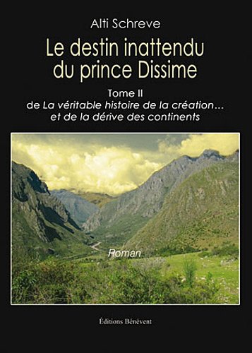 Le destin inattendu du prince Dissime - Tome II : de La Véritable histoire de la création... et de la dérive des continents