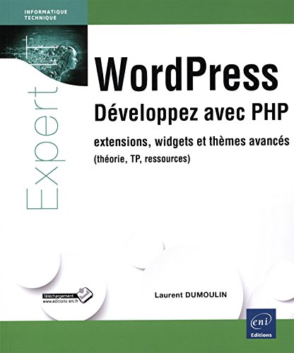WordPress - Développez avec PHP extensions, widgets et thèmes avancés (théorie, TP, ressources)