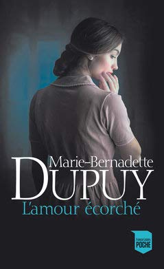 L'Amour écorché de Marie-Bernadette Dupuy