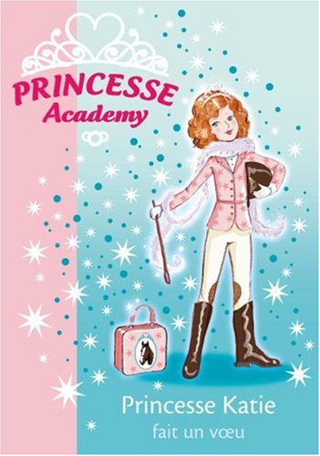 Princesse Academy, Tome 2 : Princesse Katie fait un voeu