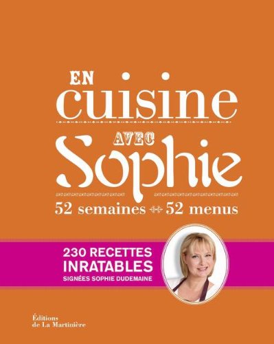 En cuisine avec Sophie : 52 semaines, 52 menus