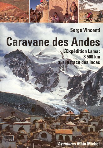 Caravane des Andes : L'expédition Lama, 3500 kilomètres sur la trace des Incas