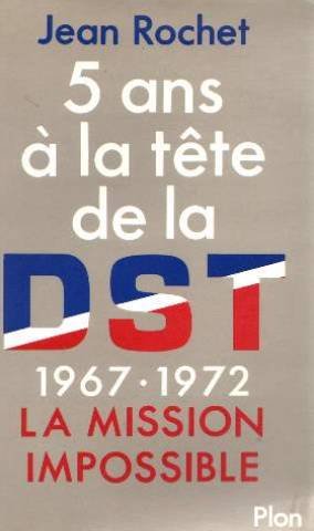 5 ans a la tete de la d.s.t. / 1967-1972