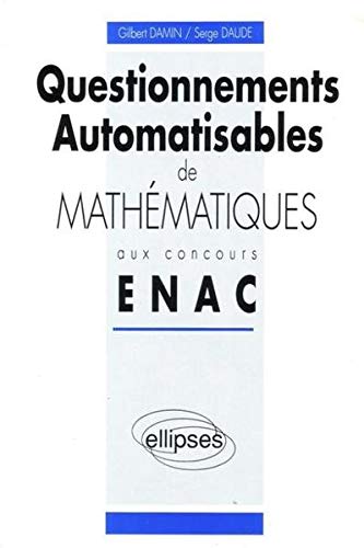 Questionnements automatisables de mathématiques aux concours ENAC pilotes (ETP), ingénieurs (ICNA)