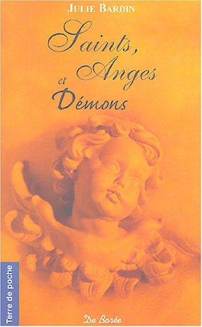 Saints, Anges et Démons : D'hier et d'aujourd'hui