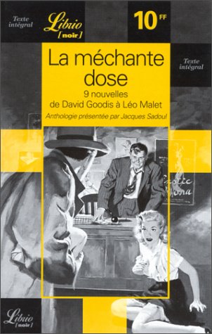 La méchante dose : Neuf nouvelles de David Goodis à Léo Malet