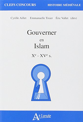 Gouverner en Islam - Xème - XVème siècle
