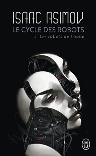 Le cycle des robots, Tome 5 : Les robots de l'aube