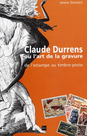 Claude Durrens ou l'art de la gravure : De l'estampe au timbre-poste