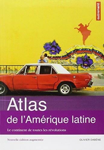 Atlas de l'Amérique latine : Le continent de toutes les révolutions