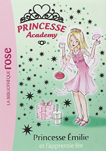 Princesse Academy, Tome 6 : Princesse Emilie et l'apprentie fée