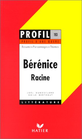 Profil d'une oeuvre : Bérénice, Racine